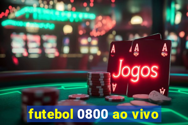 futebol 0800 ao vivo